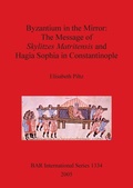 Cover: Byzantium in the Mirror: The Message of Skylitzes Matritensis and Hagia Sophia in Constantinople - BAR Publishing