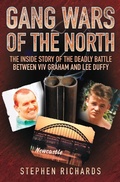 Cover: Gang Wars of the North - The Inside Story of the Deadly Battle Between Viv Graham and Lee Duffy - John Blake