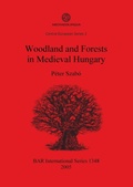 Cover: Woodland and Forests in Medieval Hungary - BAR Publishing