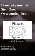 Cover: Planets Against Us- Step One Overcoming Death - Best Global Publishing Ltd