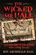 Cover: The Wicked Mr Hall - The Memoirs of the Butler Who Loved to Kill - John Blake
