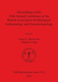 Cover: Proceedings of the Fifth Annual Conference of the British Association for Biological Anthropology and Osteoarchaeology - BAR Publishing