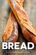 Cover: Bread: Over 60 breads, rolls and cakes plus delicious recipes using them - Duncan Baird Publishers