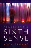 Cover: Powers of the Sixth Sense - How to Keep Safe in a Hostile World - O Books