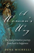 Cover: Woman`s Way, A - The transformative journey from hurt to happiness - John Hunt Publishing