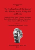 Cover: The Adriatic Islands Project. Volume 3. The Archaeological Heritage of Vis Bisevo Svetac Palagruza and Solta - BAR Publishing