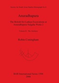 Cover: Anuradhapura The British-Sri Lankan Excavations at Anuradhapura Salgaha Watta 2 - BAR Publishing