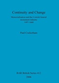 Cover: Continuity and change: Memorialisation and the Cornish funeral monument industry, 1497-1660 - BAR Publishing