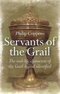 Cover: Servants of the Grail - The real-life characters of the Grail legend identified - John Hunt Publishing