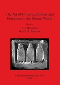 Cover: The Art of Citizens Soldiers and Freedmen in the Roman World - BAR Publishing