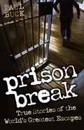 Cover: Prison Break - True Stories of the World's Greatest Escapes - John Blake Publishing Ltd