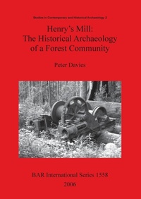 Abbildung von: Henry's Mill: The Historical Archaeology of a Forest Community - BAR Publishing