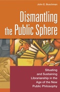 Cover: Dismantling the Public Sphere - Libraries Unlimited Inc