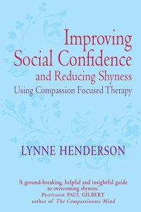 Enlarge image Cover: Improving Social Confidence and Reducing Shyness Using Compassion Focused Therapy - Robinson