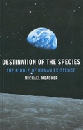 Cover: Destination of the Species - The Riddle of Human Existence - John Hunt Publishing