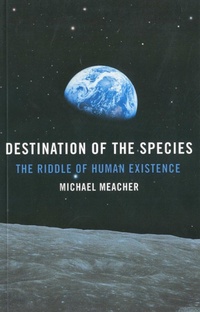 Enlarge image Cover: Destination of the Species - The Riddle of Human Existence - John Hunt Publishing