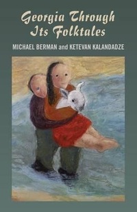 Abbildung von: Georgia Through Its Folktales - With translations by Ketevan Kalandadze illustrations by Miranda Gray - John Hunt Publishing