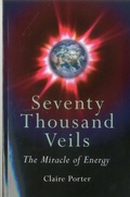 Cover: Seventy Thousand Veils - The Miracle of Energy - O Books