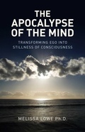 Cover: Apocalypse of the Mind, The - Transforming Ego into Stillness of Consciousness - John Hunt Publishing