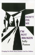 Cover: Don`t Fix Me; I`m Not Broken - Changing Our Minds About Ourselves and Our Children - O Books