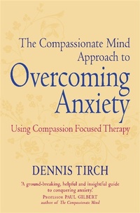 Enlarge image Cover: The Compassionate Mind Approach to Overcoming Anxiety - Robinson