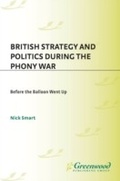 Cover: British Strategy and Politics during the Phony War - Praeger Publishers Inc