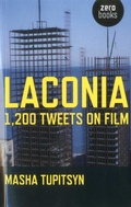 Cover: Laconia: 1,200 Tweets On Film - Zero Books