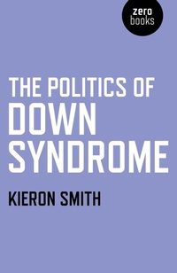 Enlarge image Cover: Politics of Down Syndrome, The - John Hunt Publishing