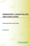 Cover: Democracy, Asian Values, and Hong Kong - Praeger Publishers Inc