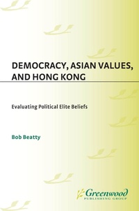Enlarge image Cover: Democracy, Asian Values, and Hong Kong - Praeger Publishers Inc