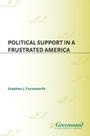 Cover: Political Support in a Frustrated America - Praeger Publishers Inc