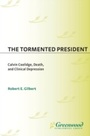 Cover: The Tormented President - Praeger Publishers Inc