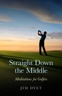 Cover: Straight Down the Middle - Meditations for Golfers - Circle Books