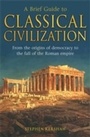 Cover: A Brief Guide to Classical Civilization - Robinson Publishing