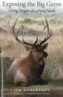 Cover: Exposing the Big Game - Living Targets of a Dying Sport - Earth Books