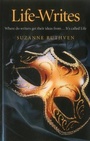 Cover: Life-Writes - Where do writers get their ideas from ... It`s called Life - John Hunt Publishing