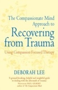 Cover: The Compassionate Mind Approach to Recovering from Trauma - Robinson