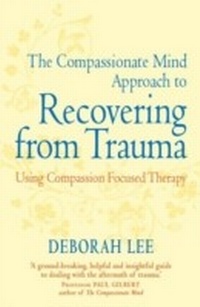 Enlarge image Cover: The Compassionate Mind Approach to Recovering from Trauma - Robinson