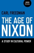 Cover: Age of Nixon, The - A Study in Cultural Power - John Hunt Publishing