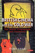 Cover: British Cinema and the Cold War - I.B. Tauris