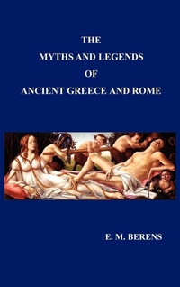 Abbildung von: Myths and Legends of Ancient Greece and Rome - Benediction Classics