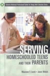 Abbildung von: Serving Homeschooled Teens and Their Parents - Libraries Unlimited Inc