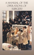 Cover: A Manual of the Operations of Surgery - Benediction Classics