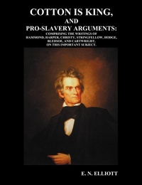 Abbildung von: Cotton is King, and Pro-Slavery Arguments - Benediction Classics
