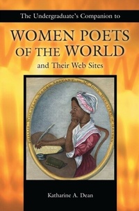 Abbildung von: The Undergraduate's Companion to Women Poets of the World and Their Web Sites - Libraries Unlimited Inc