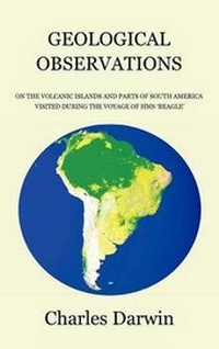 Abbildung von: Geological Observations on the Volcanic Islands and Parts of South America Visited During the Voyage of HMS Beagle - Benediction Classics