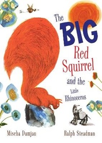 Enlarge image Cover: The Big Red Squirrel and the Little Rhinoceros - Pavilion Children's Books