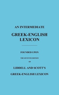 Enlarge image Cover: An Intermediate Greek-English Lexicon - Benediction Classics