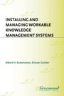 Cover: Installing and Managing Workable Knowledge Management Systems - Praeger Publishers Inc