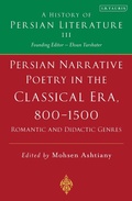 Cover: Persian Narrative Poetry in the Classical Era, 800-1500: Romantic and Didactic Genres - I.B. Tauris